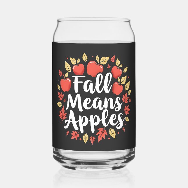 Fall Means Apple Picking Season Fall Autumn  Can Glass (Front)
