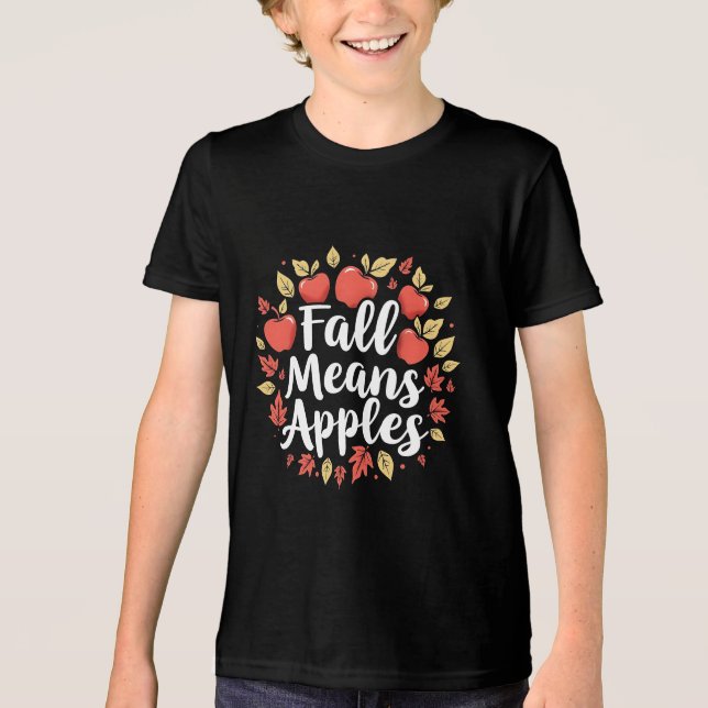 Fall Means Apple Picking Season Fall Autumn  Tri-Blend Shirt (Front)