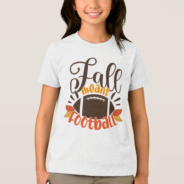 Fall Means Football Tri-Blend Shirt (Front)