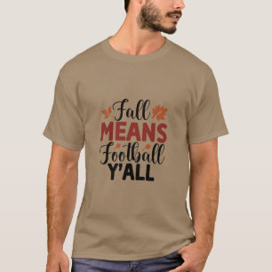 Fall Means Football Y'all T-Shirt