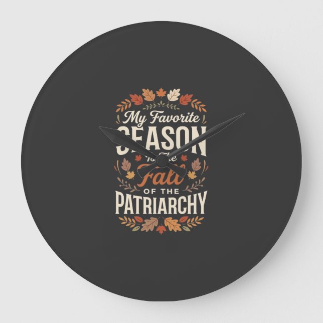 Fall of the Patriarchy Feminist Autumn Quote Desig Large Clock (Front)