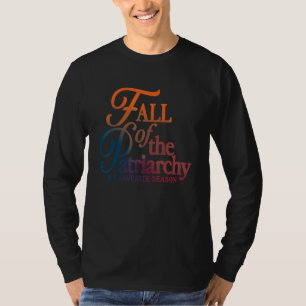 Fall Of The Patriarchy My Favorite Season Apparel T-Shirt