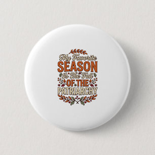 Fall Patriarchy Vintage Feminist Autumn Shirt Desi 6 Cm Round Badge