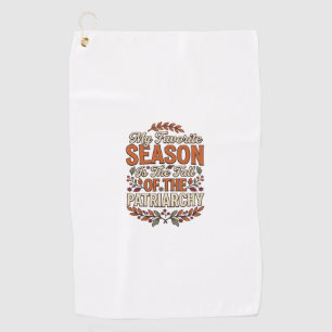 Fall Patriarchy Vintage Feminist Autumn Shirt Desi Golf Towel