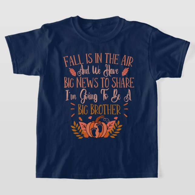 Fall Pregnancy Announcement To Be A Big Brother  T-Shirt (Laydown)