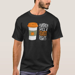 Fall Pumpkin Spice And Fundamental Rights   T-Shirt