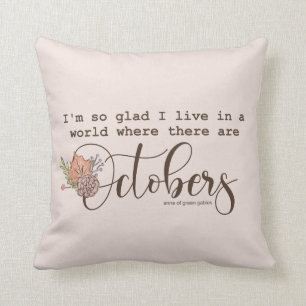 Fall Quote "Glad I Live In A World" Cushion