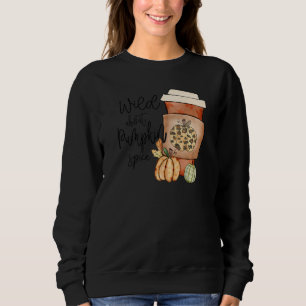 Fall Quote Top Wild About Pumpkin Spice Trendy Aut