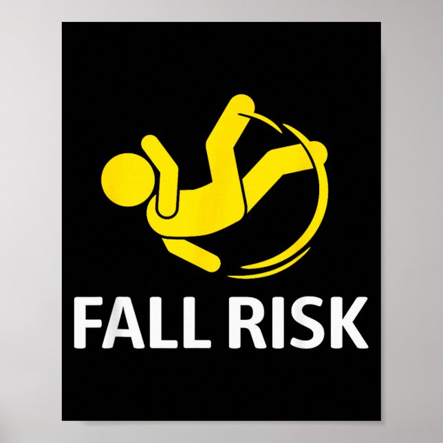 Fall Risk Balance Issues Funny Fall Risk  Poster (Front)