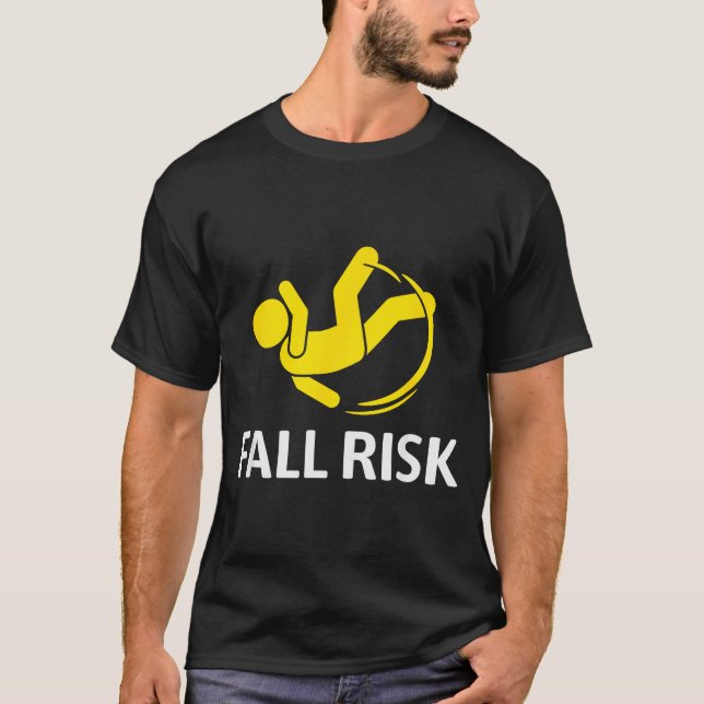 Fall Risk Balance Issues Funny Fall Risk  T-Shirt (Front)