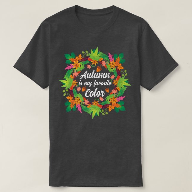 Fall Season Falling Leaves Autumn Is My Favorite C T-Shirt (Design Front)