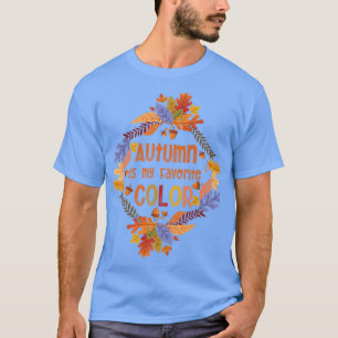 Fall Season Falling Leaves Autumn Is My Favourite T-Shirt