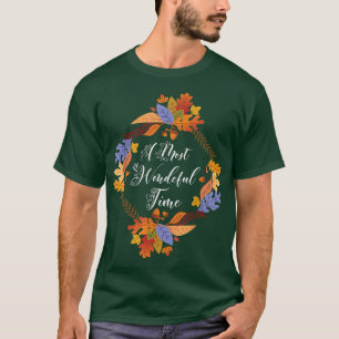 Fall Season Leaves Autumn Wreath A Most Wonderful  T-Shirt