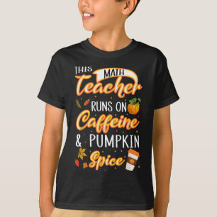 Fall Season Math Teacher Caffeine Pumpkin Spice La T-Shirt