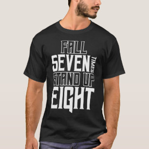 Fall Seven Times Stand Up Eight Inspirational Quot T-Shirt