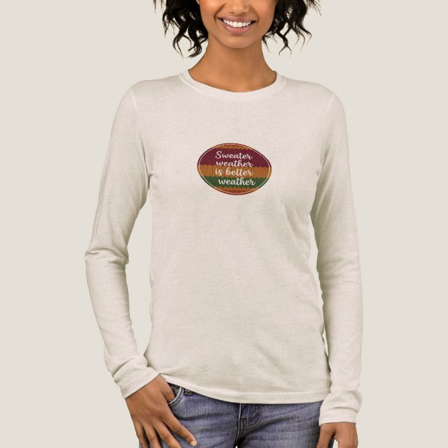 Fall Sweater Weather Better Weather Shirt - Knitte (Front)