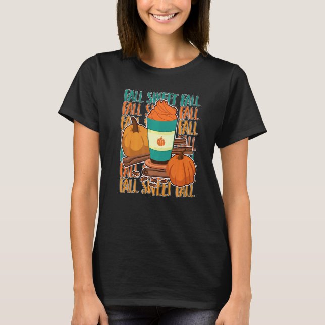 Fall Sweet Fall Cute Pumpkin Spice Latte T-Shirt (Front)