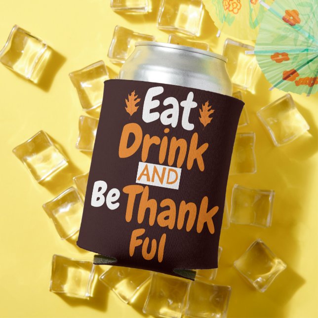   Fall Thanksgiving Eat, Drink, and be Thankful Can Cooler (In Situ Summer)