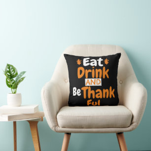  Fall Thanksgiving Eat, Drink, and be Thankful Cushion