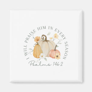 Fall Thanksgiving Pumpkin I Will Praise Him In Eve Magnet