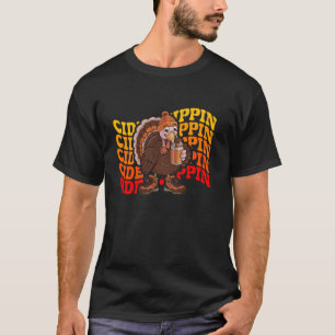Fall Turkey Cider Sippin Autumn Leaves Changing Se T-Shirt
