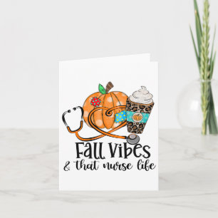 Fall Vibe And Nurse Life Pumpkin Spice Autumn Love Card