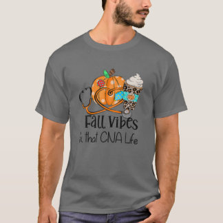 Fall Vibes And That CNA Nurse Life Fall Thanksgivi T-Shirt