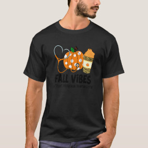Fall Vibes And That Hospice Nurse Life Fall Thanks T-Shirt