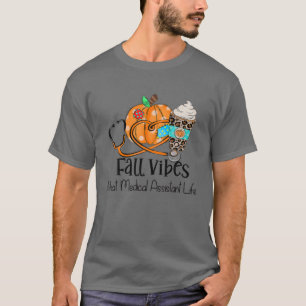 Fall Vibes And That Medical Assistant Life Fall Au T-Shirt
