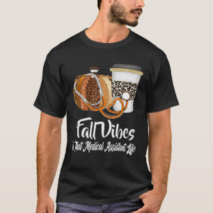 Fall Vibes And That Medical Assistant Life Pumpkin T-Shirt