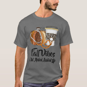 Fall Vibes And That Medical Assistant Life Pumpkin T-Shirt