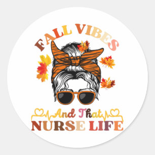 Fall Vibes And That Nurse Life Messy Bun Thanksgiv Classic Round Sticker