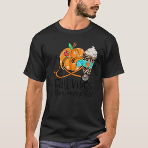 Fall Vibes And That Nurse Life  Pumpkin Spice Nurs T-Shirt
