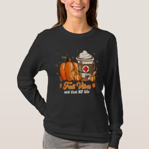 Fall Vibes And That Nurse Practitioner Life T-Shirt