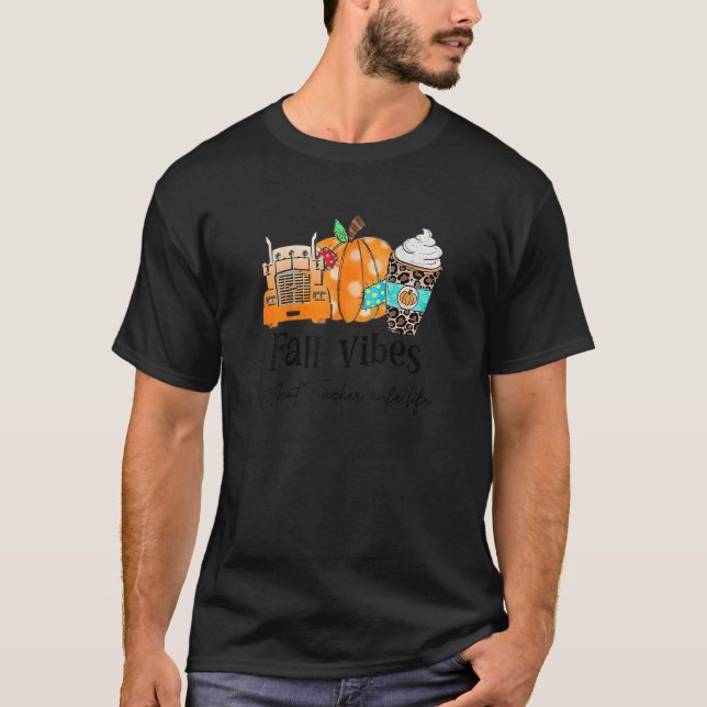 Fall Vibes And That Trucker Wife Life  Thanksgivin T-Shirt (Front)