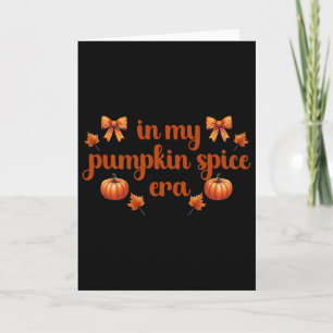 Fall Vibes Thanksgiving in My Pumpkin Spice Era' F Card