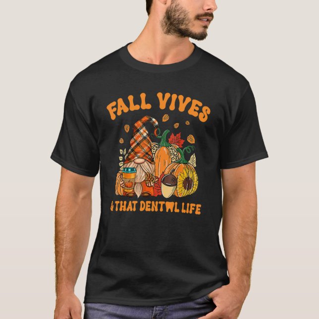 Fall Vibes & That Dental Life Gnome Autumn Fall Le T-Shirt (Front)