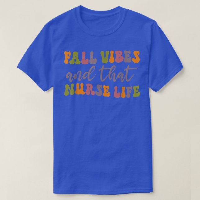 Fall Vibes That Nurse Life Funny Autumn  T-Shirt (Design Front)