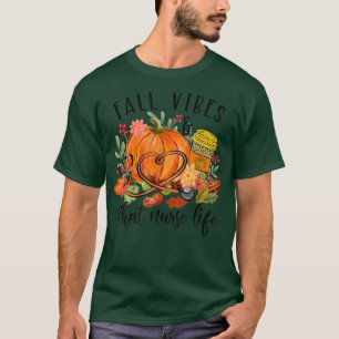 Fall Vibes That Nurse Life Nurse Fall Season Autum T-Shirt