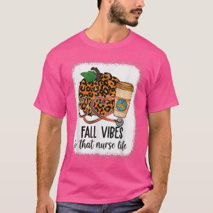 Fall Vibes That Nurse Life Nurse Fall Season Autum T-Shirt
