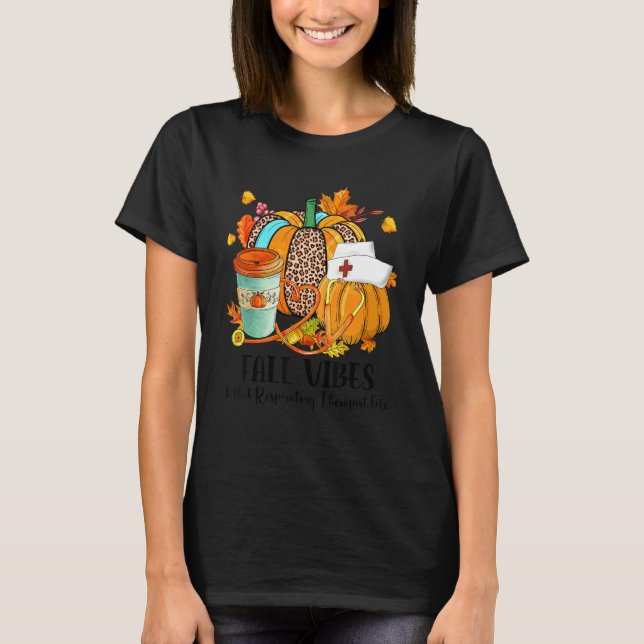Fall Vibes & That Respiratory Therapist Life Autum T-Shirt (Front)