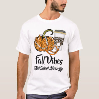 Fall Vibes That School Nurse Life Nurse Fall Seaso T-Shirt
