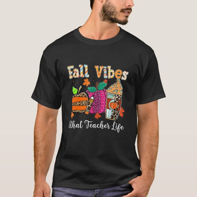 Fall Vibes & That Teacher Life Apple Pencil Pumpki T-Shirt (Front)