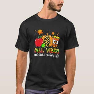 Fall Vibes That Teacher Life Apple Pumpkin Spice L T-Shirt
