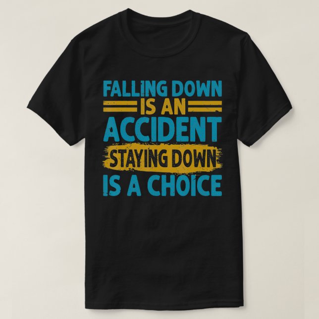 Falling Down Is An Accident Staying Down Is A Choi T-Shirt (Design Front)