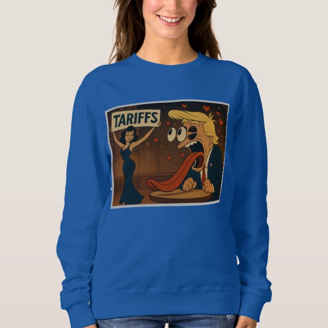 Falling in love with Tariffs Sweatshirt (Front)