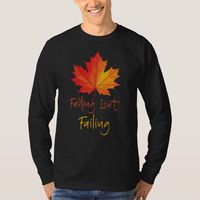 Falling Isn't Failing, Maple Leaf Fall  T-Shirt (Front)