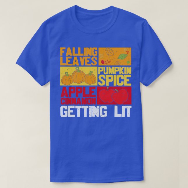 Falling Leaves Pumpkin Spice Apple Cinnamon Gettin T-Shirt (Design Front)