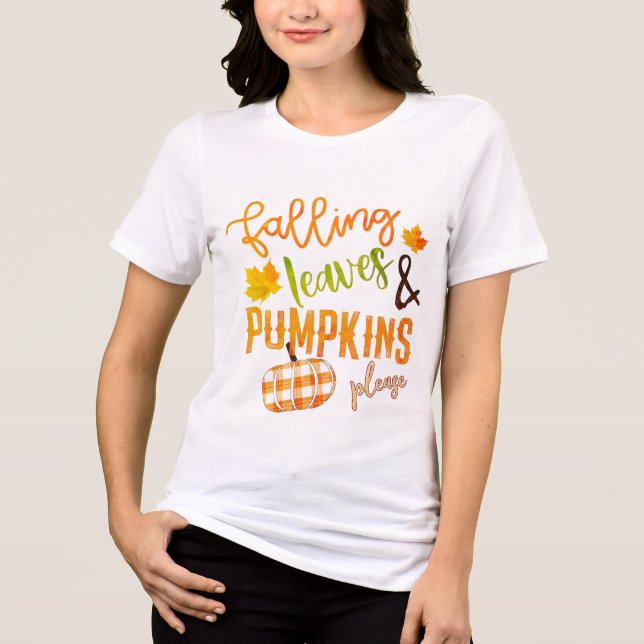 Falling Leaves & Pumpkins Please Thanksgiving Tri-Blend Shirt (Front)