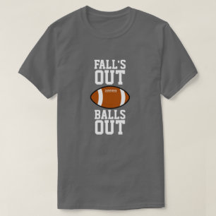 Falls Out Balls Out Football T-Shirt
